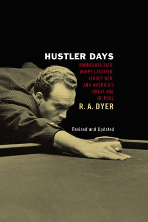 Hustler Days: Minnesota Fats, Wimpy Lassiter, Jersey Red, And Americas Great Age Of Pool