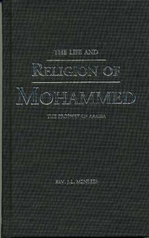 The Life And Religion Of Mohammed : The Prophet Of Arabia,New