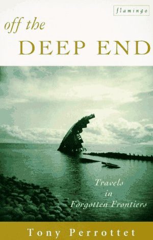 Off the Deep End: Travels in Forgotten Frontiers,Used