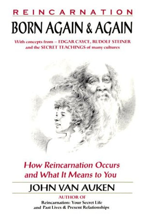 Born Again & Again: How Reincarnation Occurs and What It Means to You,Used