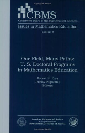 One Field, Many Paths: U. S. Doctoral Programs in Mathematics Education (CBMS ISSUES IN MATHEMATICS EDUCATION),Used