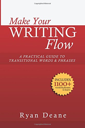 Make Your Writing Flow: A Practical Guide to Transitional Words and Phrases,Used