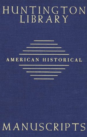 Guide To American Historical Manuscripts In The Huntington Library,Used