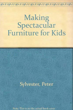 Making Spectacular Furniture for Kids,Used