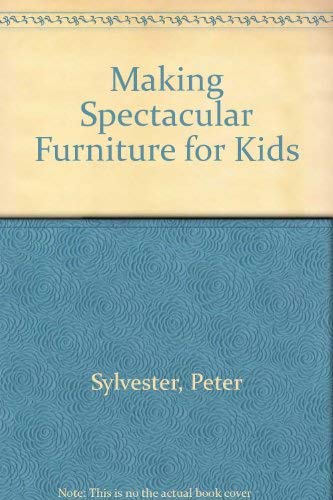Making Spectacular Furniture for Kids,Used