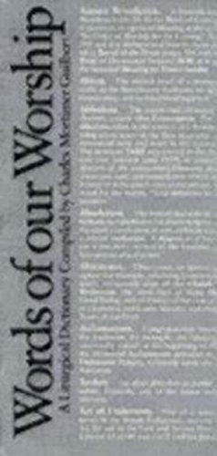Words Of Our Worship: A Liturgical Dictionary,New