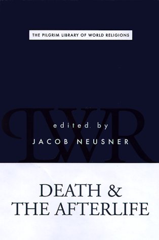 Death and the Afterlife (The Pilgrim Library of World Religions),Used