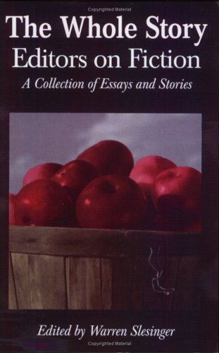 The Whole Story: Editors on Fiction,New