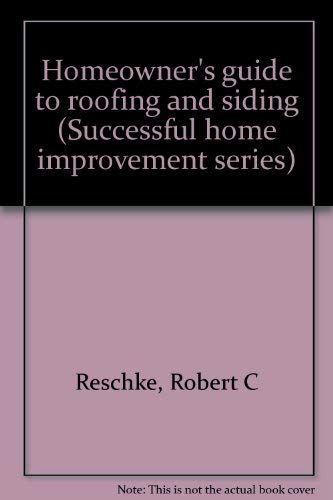 Homeowner's guide to roofing and siding (Successful home improvement series),Used