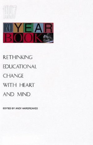 Rethinking Educational Change With Heart And Mind (Ascd Yearbook, 1997)-used