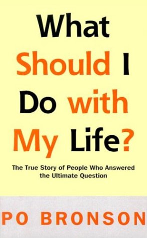 What Should I Do With My Life? The True Story Of People Who Answered The Ultimate Question,Used