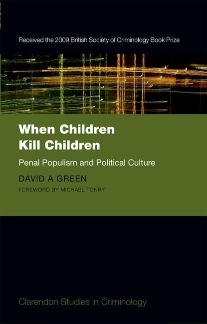 When Children Kill Children: Penal Populism and Political Culture (Clarendon Studies in Criminology),Used