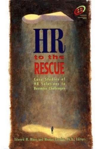 HR to the Rescue: Case Studies of HR Solutions to Business Challenges (Improving Human Performance Series),New
