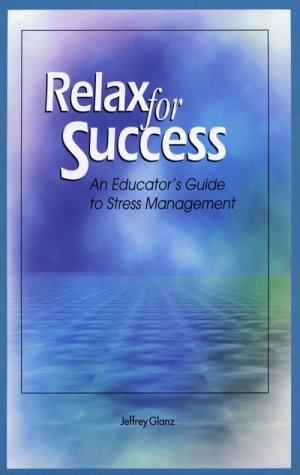 Relax for Success: An Educator's Guide to Stress Management,Used