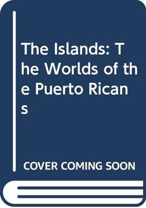The Islands: The Worlds Of The Puerto Ricans,Used
