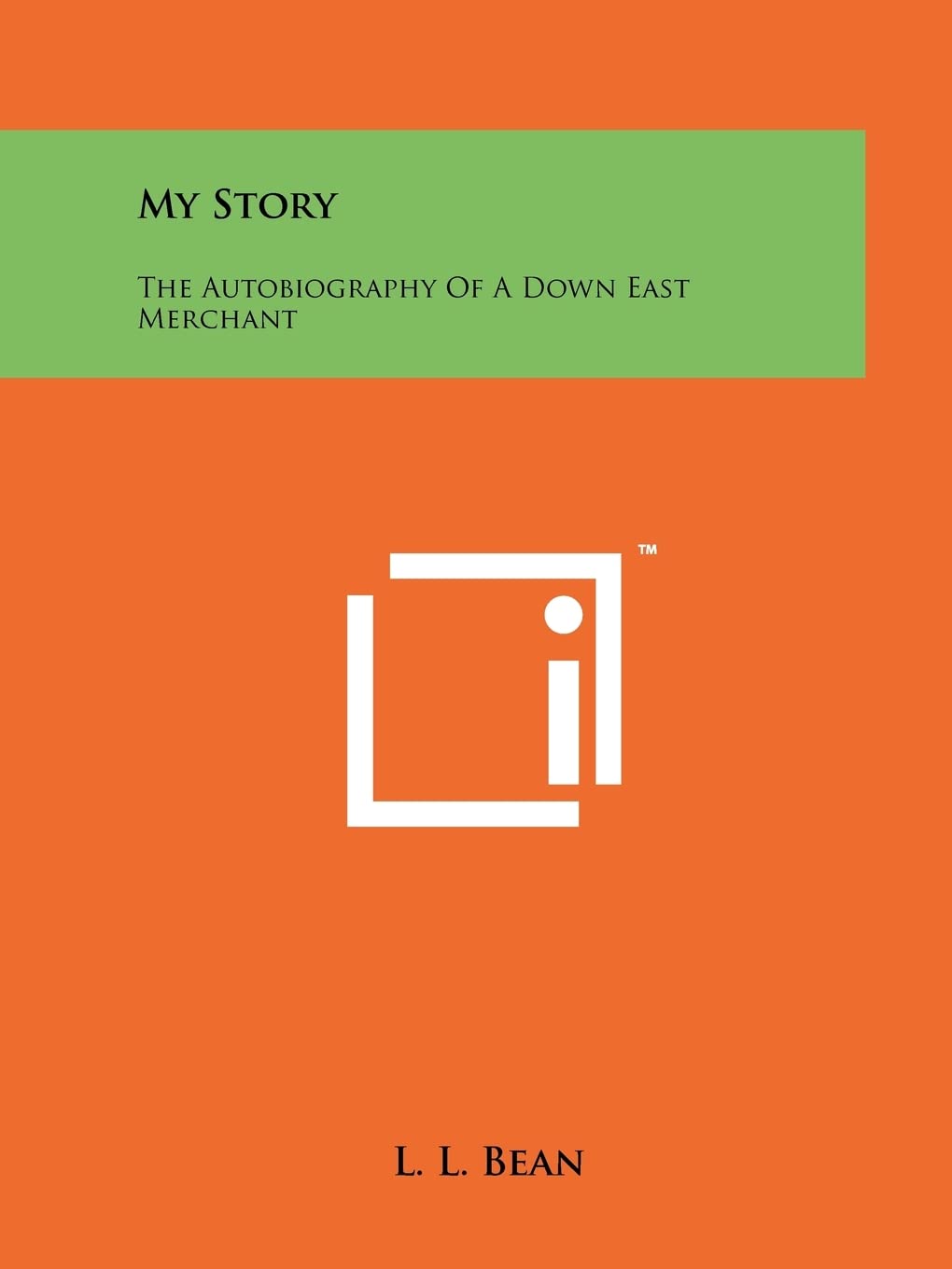 My Story: The Autobiography Of A Down East Merchant,New