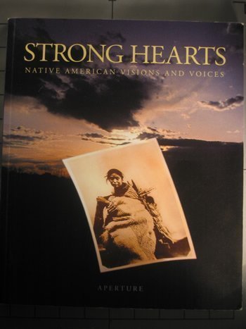 Strong Hearts: Native American Visions and Voices,Used