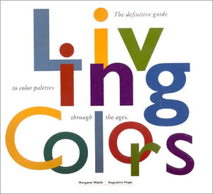 Living Colors: A Designers Guide to 80 Essential Palettes from Ancient to Modern Times,Used
