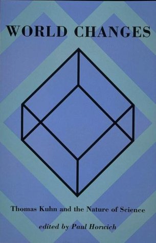 World Changes: Thomas Kuhn and the Nature of Science,Used