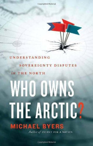 Who Owns the Arctic?: Understanding Sovereignty Disputes in the North,Used