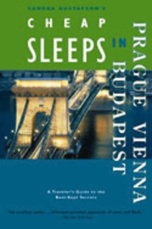 Sandra Gustafson's Cheap Sleeps in Prague, Vienna, Budapest: A Traveler's Guides to the BestKept Secrets,Used