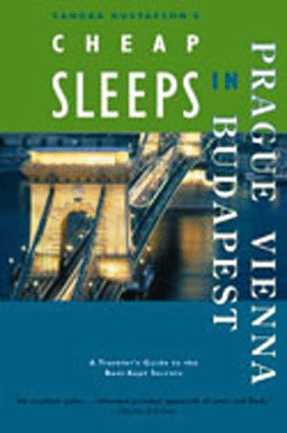 Sandra Gustafson's Cheap Sleeps in Prague, Vienna, Budapest: A Traveler's Guides to the BestKept Secrets,Used