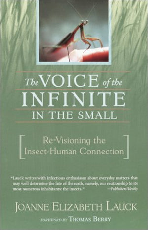 The Voice of the Infinite in the Small: ReVisioning the InsectHuman Connection,Used