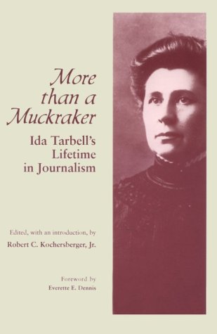 More Than A Muckraker: Ida Tarbell'S Lifetime Journalism,Used