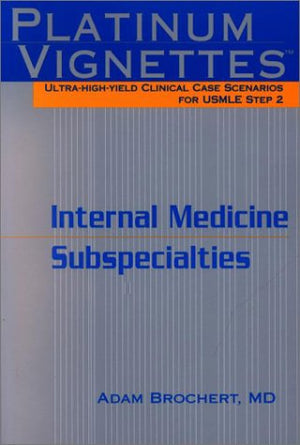 Platinum Vignettes: UltraHighYield Clinical Case Scenarios for USMLE Step 2Internal Medicine Subspecialties,Used