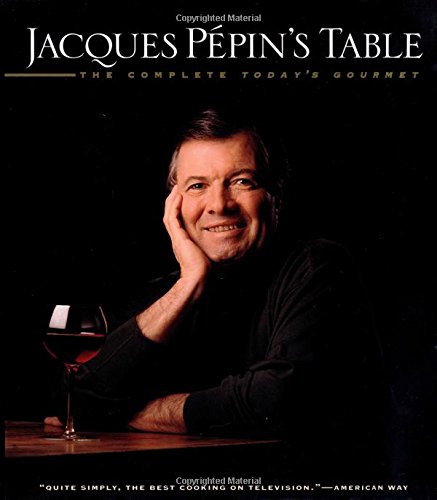 Jacques Pepin's Table: The Complete Today's Gourmet,Used