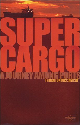 Lonely Planet Supercargo: A Journey Among Ports,Used