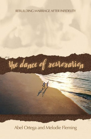 The Dance of Restoration: Rebuilding a Marriage after Infidelity,Used