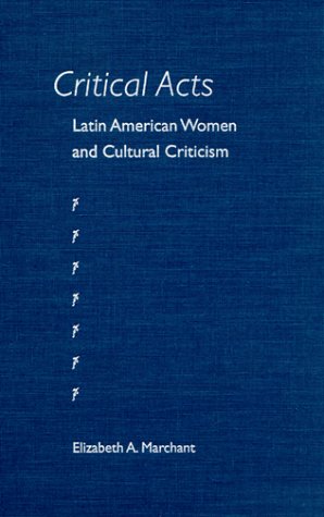 Critical Acts: Latin American Women and Cultural Criticism,Used