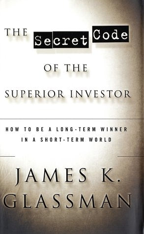 The Secret Code of the Superior Investor: How to Be a LongTerm Winner in a ShortTerm World,Used
