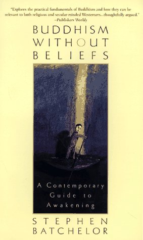 Buddhism Without Beliefs: A Contemporary Guide To Awakening