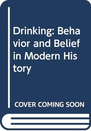 Drinking: Behavior and Belief in Modern History,Used