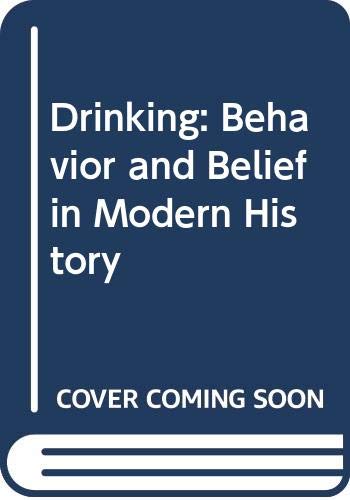 Drinking: Behavior and Belief in Modern History,Used