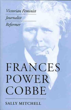 Frances Power Cobbe: Victorian Feminist, Journalist, Reformer (Victorian Literature And Culture Series)-used