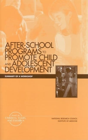 AfterSchool Programs to Promote Child and Adolescent Development: Summary of a Workshop,Used