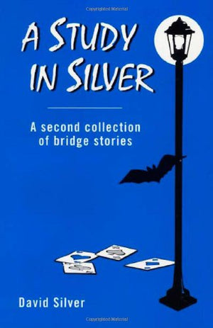A Study in Silver: A Second Collection of Bridge Stories (Sin S),Used