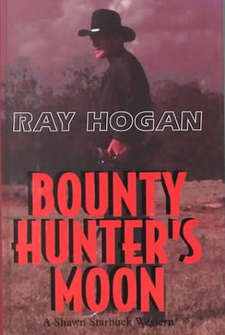 Bounty Hunter's Moon: A Shawn Starbuck Western,Used
