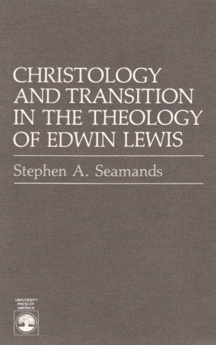 Christology and Transition in the Theology of Edwin Lewis,Used