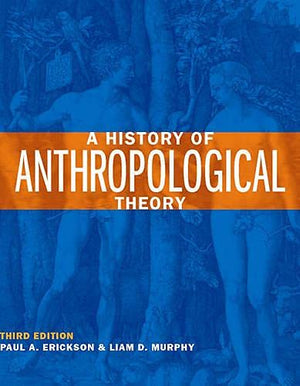 A History of Anthropological Theory, Third Edition,New