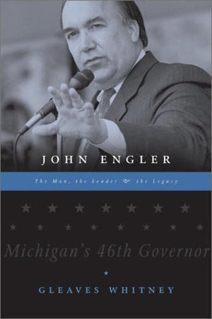 John Engler: The Man, the Leader & the Legacy,Used