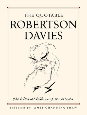 The Quotable Robertson Davies: The Wit and Wisdom of the Master,Used