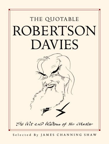 The Quotable Robertson Davies: The Wit and Wisdom of the Master,Used
