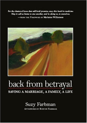Back from Betrayal: Saving a Marriage, a Family, a Life,New