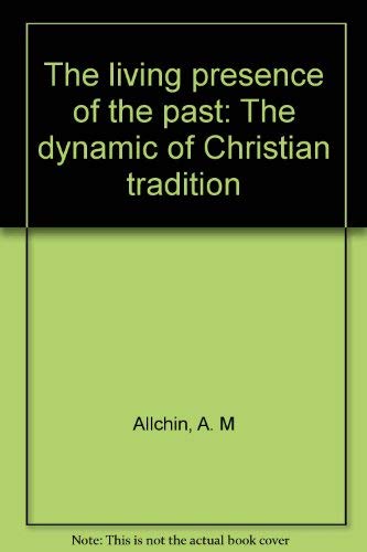 The living presence of the past: The dynamic of Christian tradition,Used
