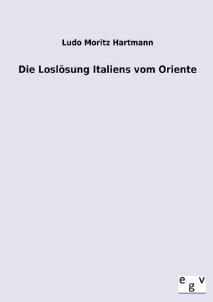 Die Loslsung Italiens vom Oriente (German Edition),Used