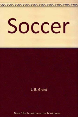 Soccer: [a Personal Guide for Players, Coaches, and Parents],Used